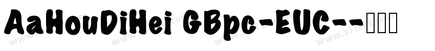 AaHouDiHei GBpc-EUC-字体转换